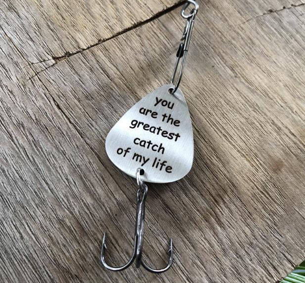 “you are the greatest catch of my life ”Fishing Lure