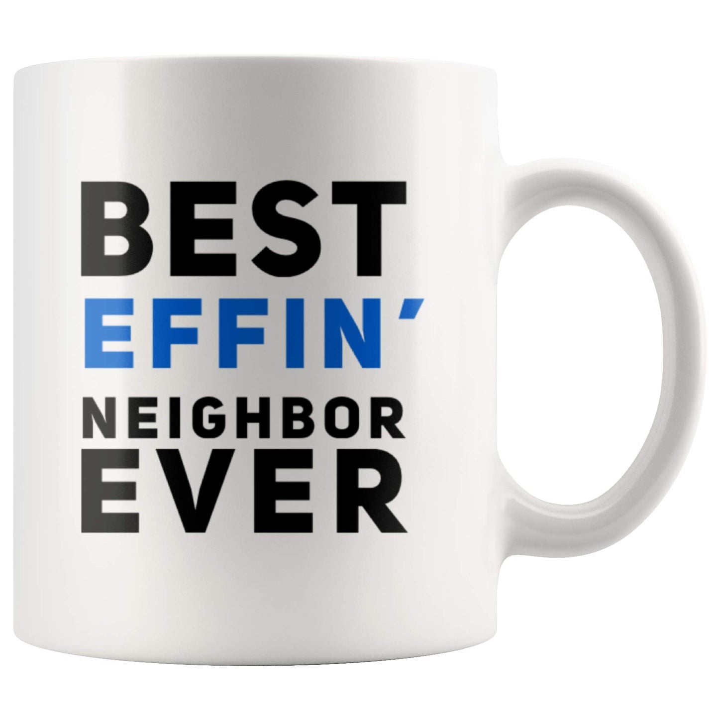 Panvola Best Effin' Neighbor Coffee Mug 11oz White Ceramic Funny