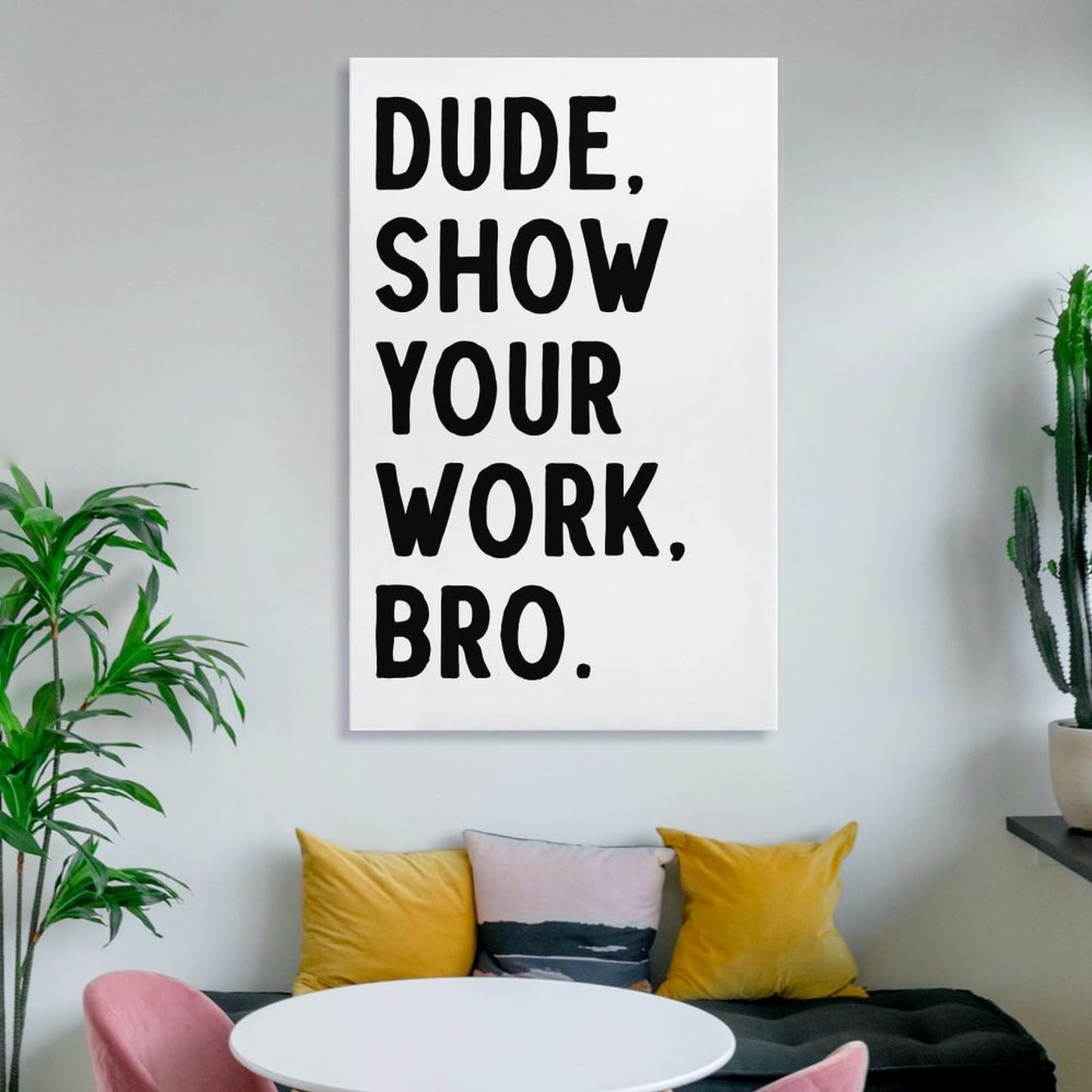 Covbob DUDE SHOW YOUR WORK BRO Canvas Wall Art Print 36x24in Style-1