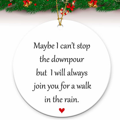 Maybe I Can't Stop The Downpour Hanging Ornament Friend Gift Ceramic