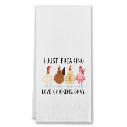 I Just Freaking Love Chickens Cotton Kitchen Towel 24x16 Inches Farmhouse Decor