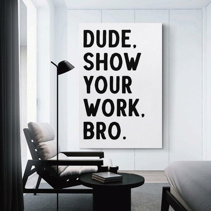 Covbob DUDE SHOW YOUR WORK BRO Canvas Wall Art Print 36x24in Style-1