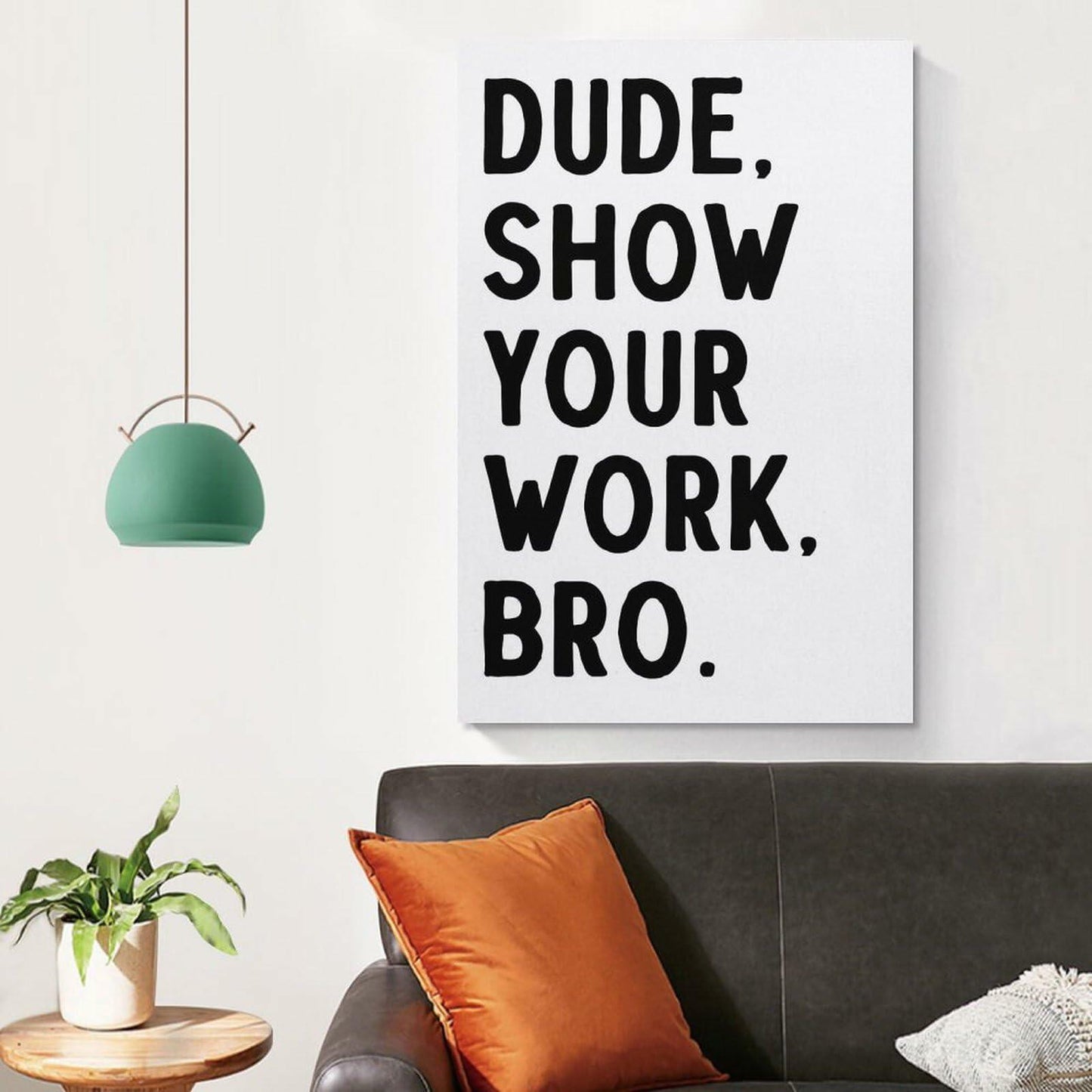 Covbob DUDE SHOW YOUR WORK BRO Canvas Wall Art Print 36x24in Style-1