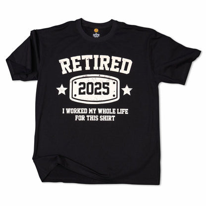 KOLNAMDINH Retired 2025 Funny T-Shirt I Worked My Whole Life Black XL