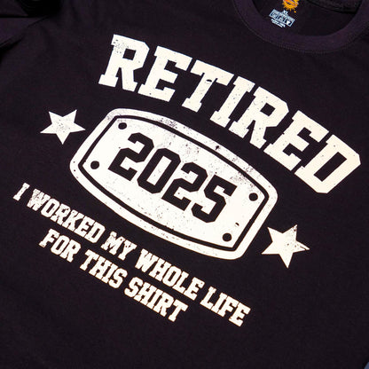 KOLNAMDINH Retired 2025 Funny T-Shirt I Worked My Whole Life Black XL